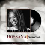 MUSIC: DELIGHT GUTIP - HOSSANA 6