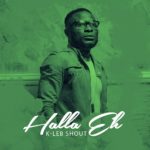 MUSIC: K-LEB SHOUT - HALLA EH 4