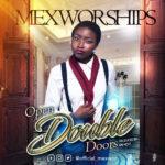 MUSIC: MEXWORSHIPS - OPEN DOUBLE DOORS 4