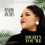 MUSIC: ROSELINE JACOBS - MIGHTY YOU ARE 5