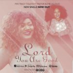 MUSIC: TRACY TOLOTA - LORD YOU ARE GOOD 7