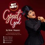 MUSIC: SILVER WOPARA - GREAT GOD 5