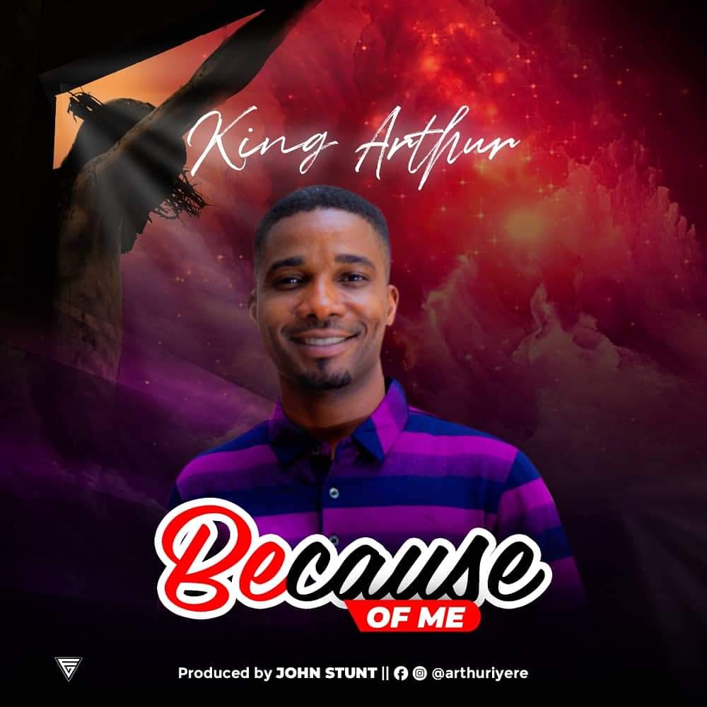 MUSIC: KING ARTHUR - BECAUSE OF ME 1