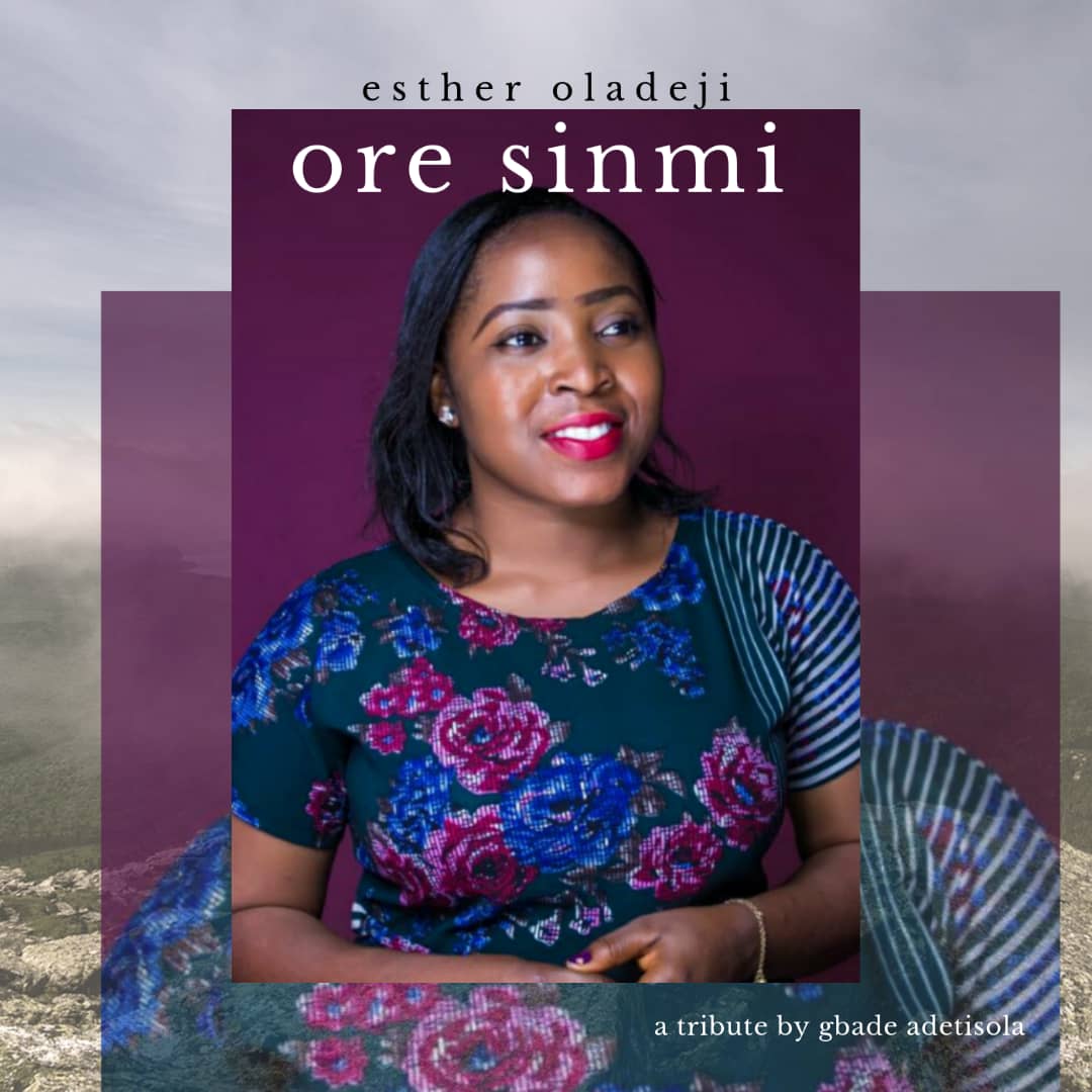 MUSIC+BIOGRAPHY: ESTHER OLADEJI - ORE SINMI 1