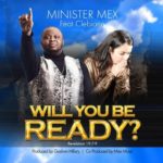 MUSIC: MINISTER MEX FT CLEBAINE - WILL YOU BE READY 5