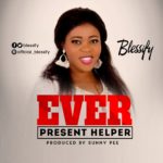 MUSIC: BLESSIFY - EVER PRESENT HELPER 5