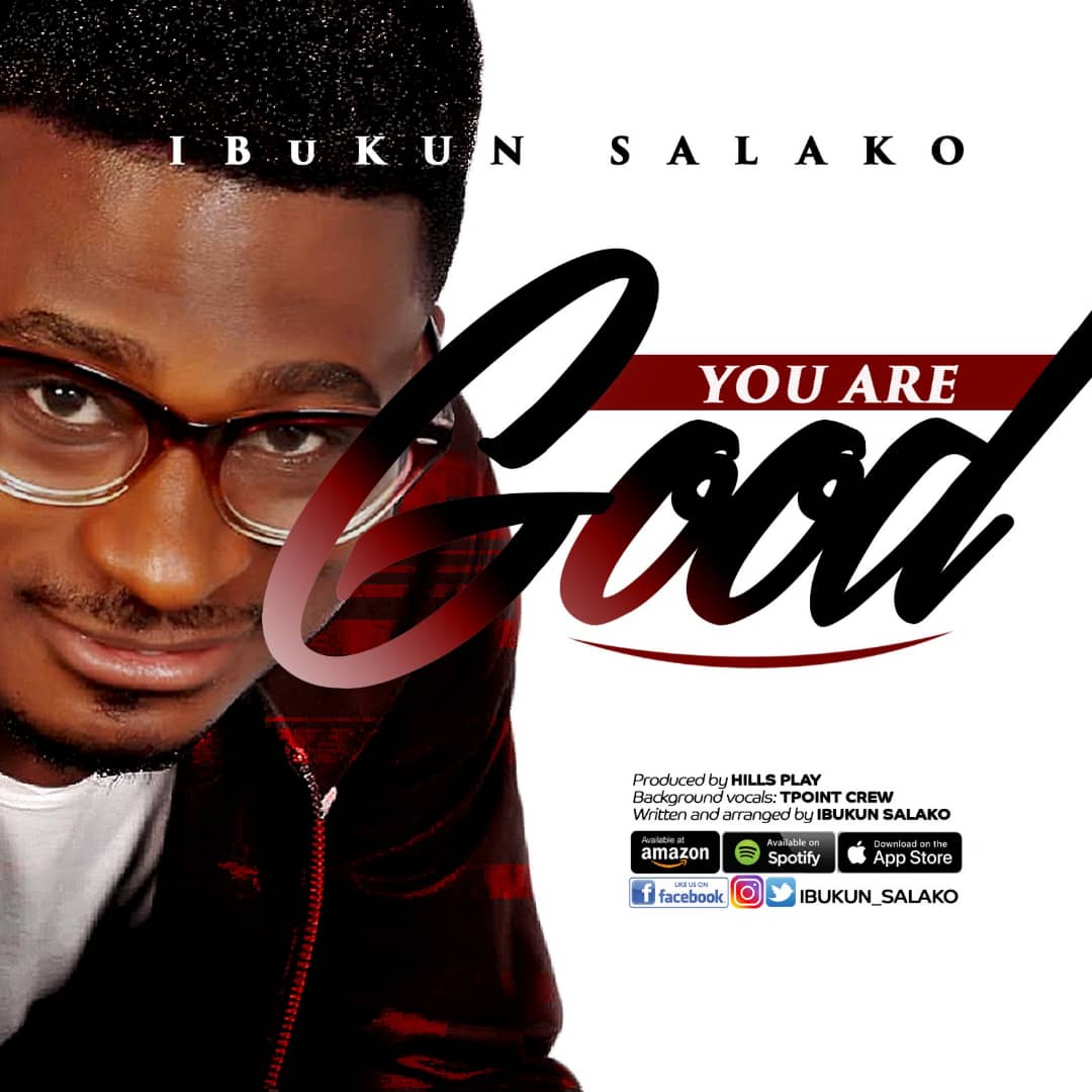 MUSIC: IBUKUN SALAKO - YOU ARE GOOD 2