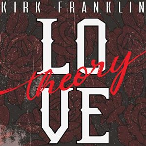 kirk Franklin love theory (1)