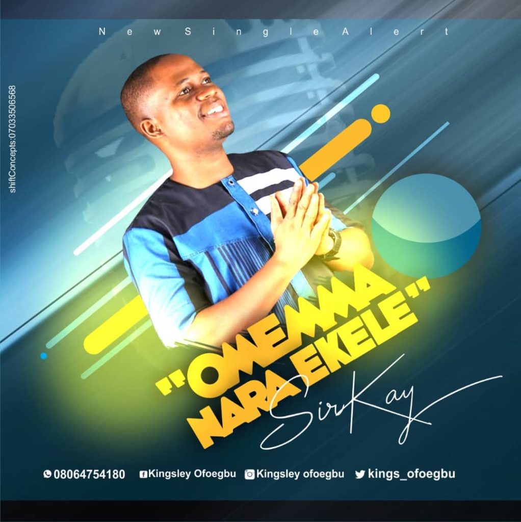 Music: Sirkay - Omemma Nara Ekele | @kings_ofoegbu 2