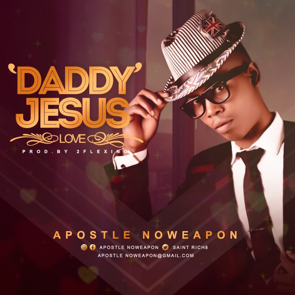 Music: Apostle Noweapon - Daddy Jesus 2