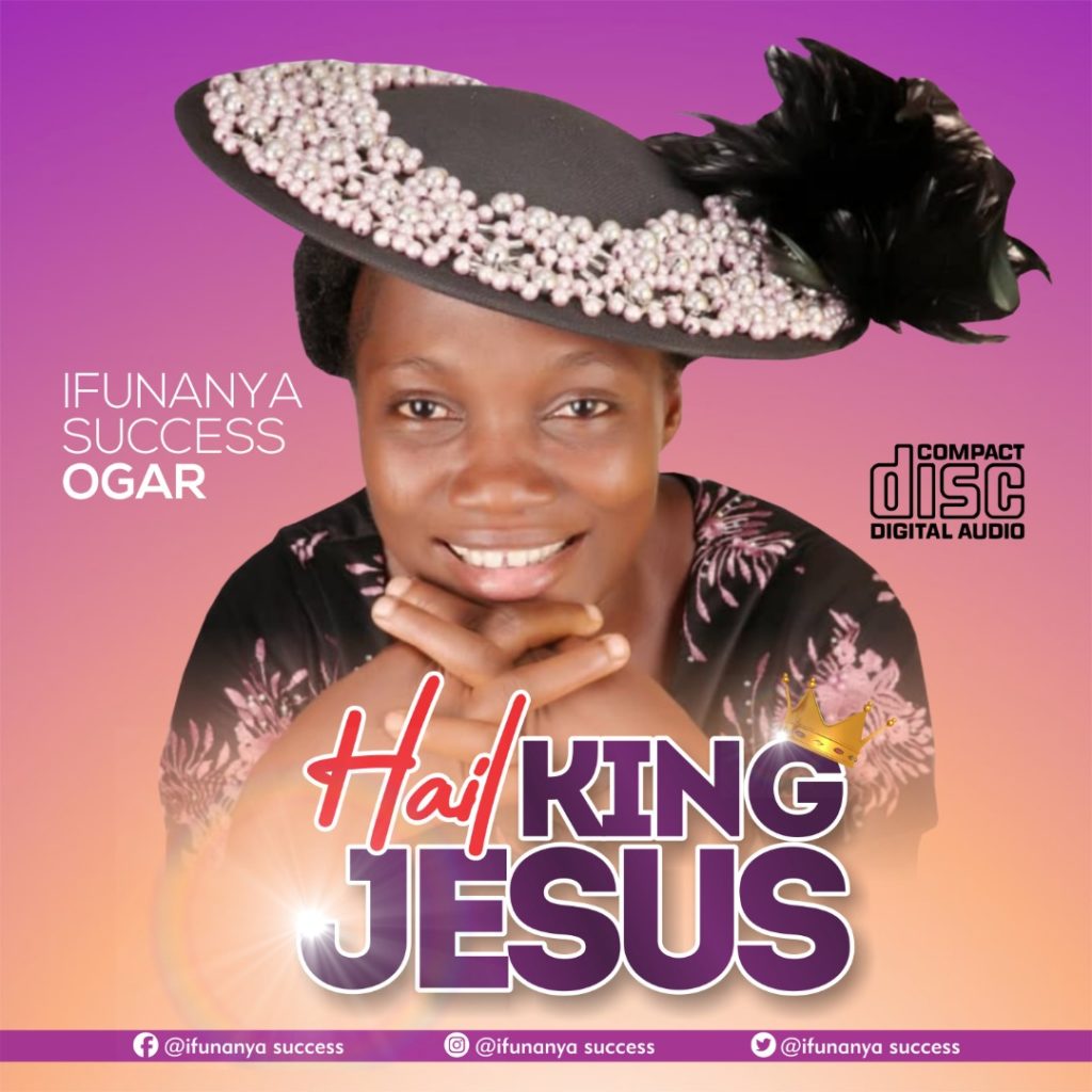 Music: IFUNANYA SUCCESS - HAIL KING JESUS 2