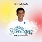 ALBUM: SEYI ADEGBOLA - YOUR EXCELLENCY 5