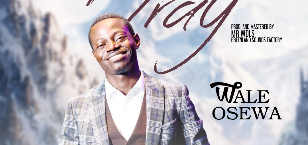 Music: Wale Osewa - I Pray 3