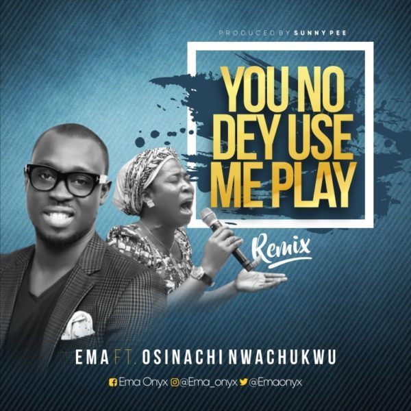 Ema - You No Dey Use Me Play