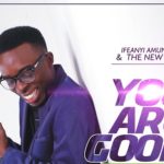 Music + Video: YOU ARE GOOD by Ifeanyi Amunuba & The New Soul 3