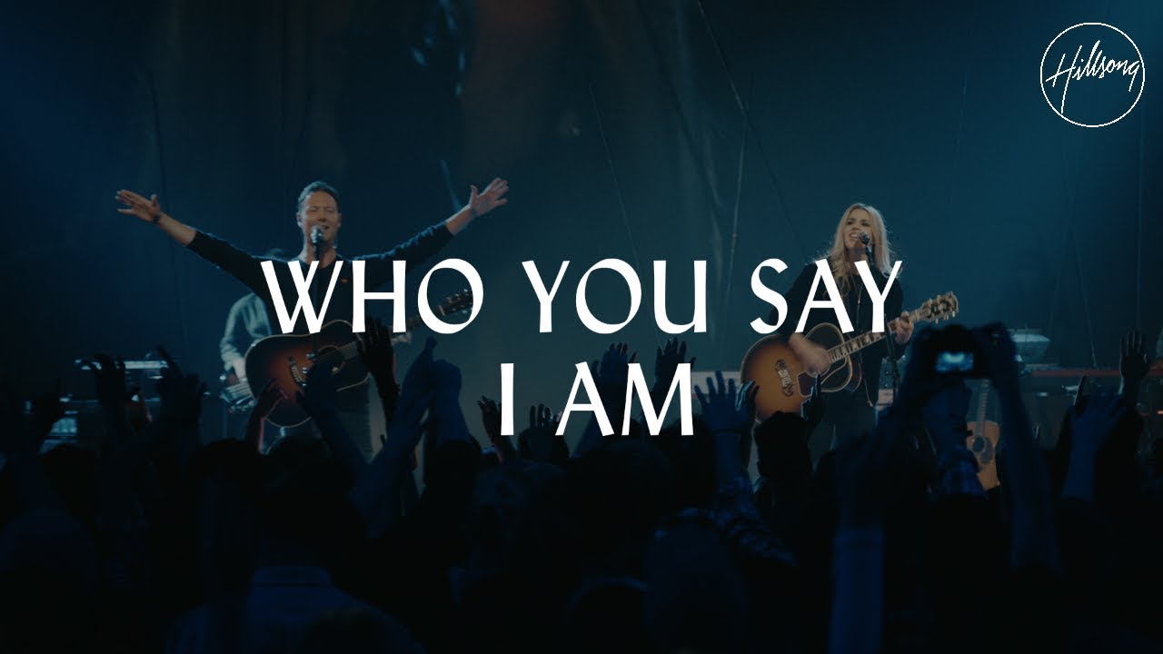 Hillsong Who you say i am