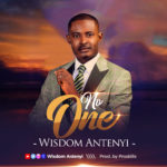 Wisdom Antenyi – No One
