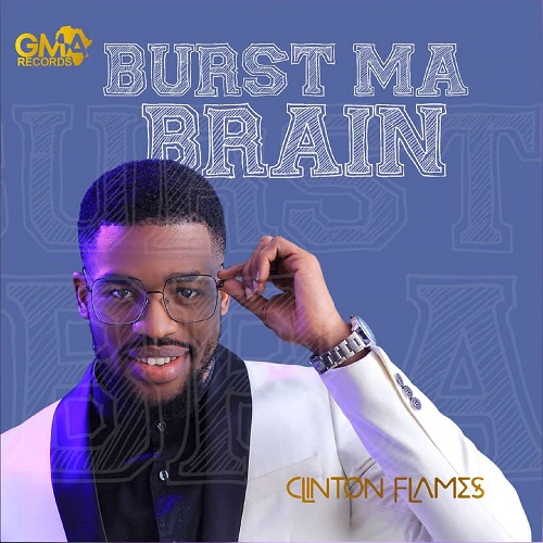 Burst Ma Brain - Clinton Flames