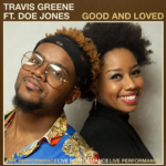 GoodandLoved-Travis Greene, Doe Jones -Pic