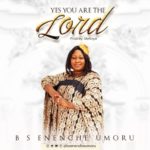 B S Enenche- Yes You Are The Lord