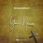 Boluwaduro-Your-Name