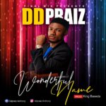DDPraize Anthony Releases 'Wonderful Name' ( Prod. by King Baseda ) 6