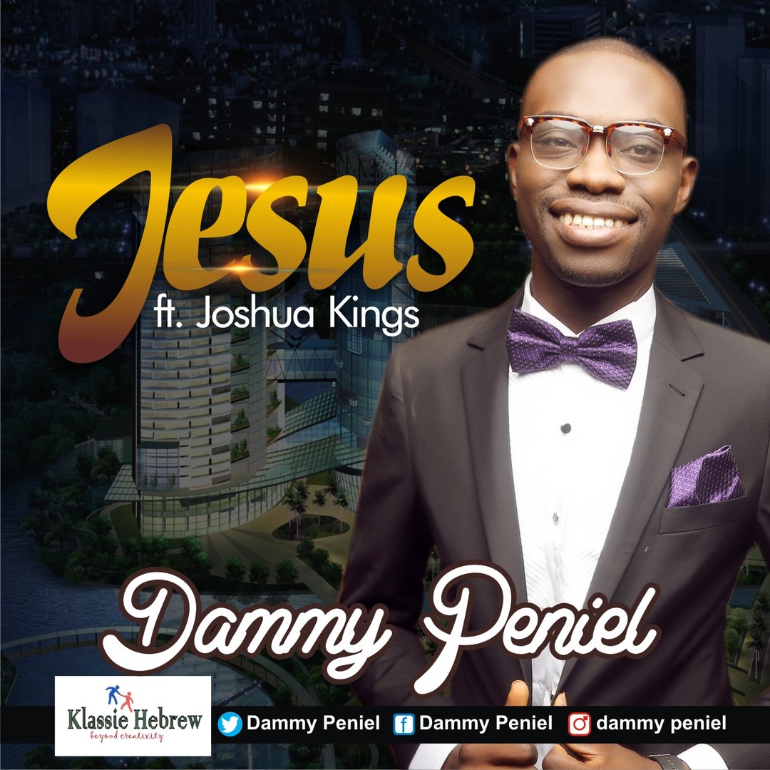 JESUS - Dammy Peniel Ft. Joshua Kings