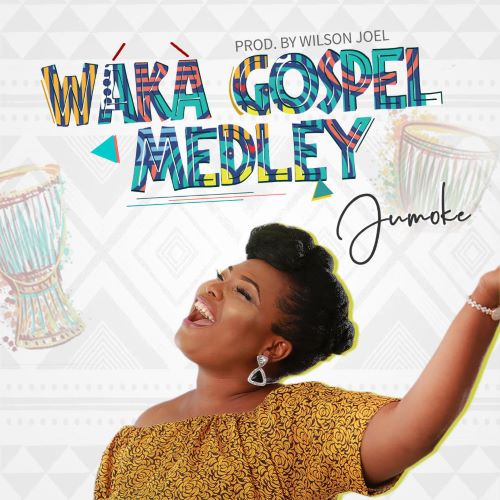 WAKA Gospel Medley- JUMOKE