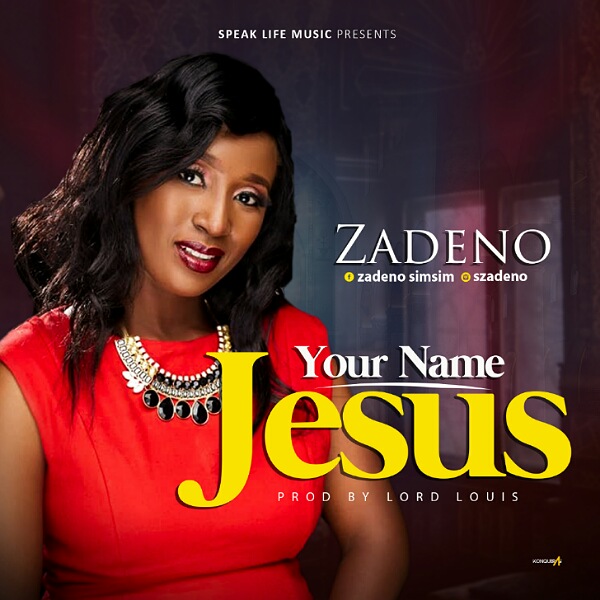 Download: YOUR NAME JESUS- ZADENO SIMSIM (Mp3+Lyrics) 3