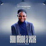John Olumayowa - You Made A Way