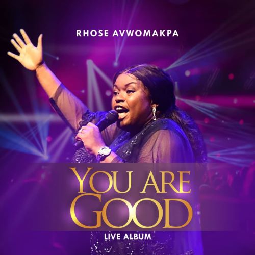 Rhose Avwomakpa - You Are Good (Live)