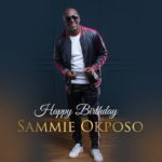 SAMMIE OKPOSO CELEBRATES HIS BIRTHDAY