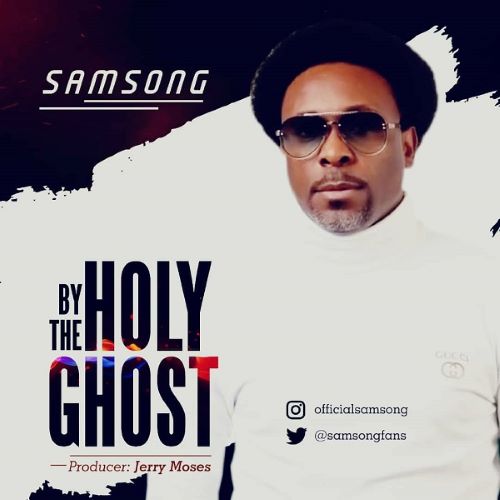Samsong-By-The-Holy-Ghost
