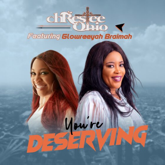 Chrestee Ohio ft. Glowreeyah - YOU'RE DESERVING