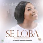 MUSIC MP3: SE LOBA - OLAMIDE LAWAL