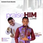 PRAISE HIM - D'PRAIZ