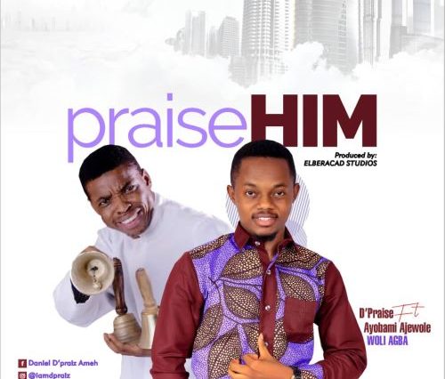 PRAISE HIM - D'PRAIZ