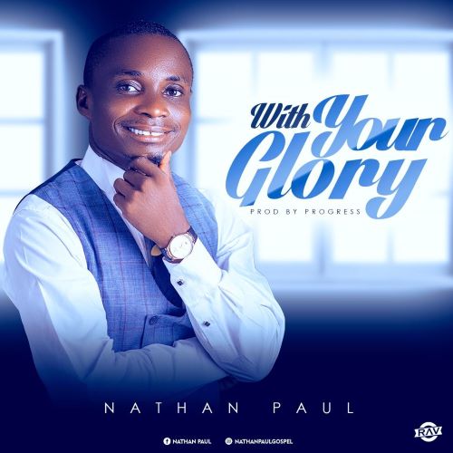 WITH YOUR GLORY- NATHAN PAUL