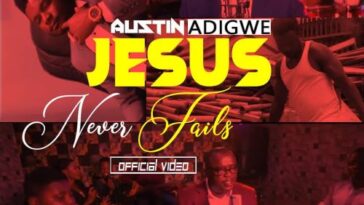 Austin Adigwe - Jesus Never fails