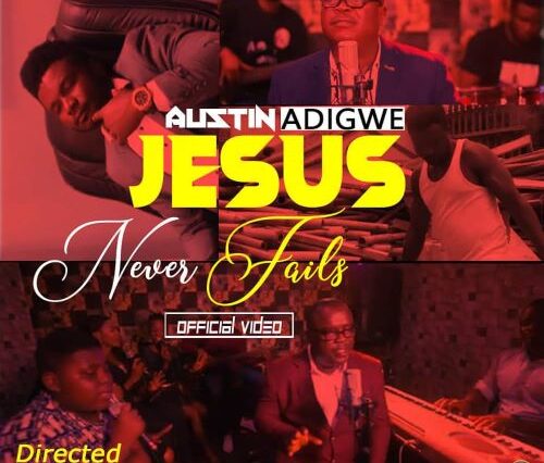 Austin Adigwe - Jesus Never fails