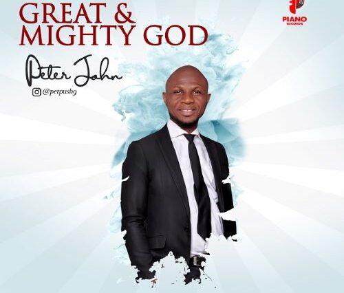 Great And Mighty God - Peter John