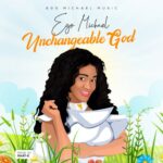 UNCHANGEABLE GOD - EGO MICHAEL