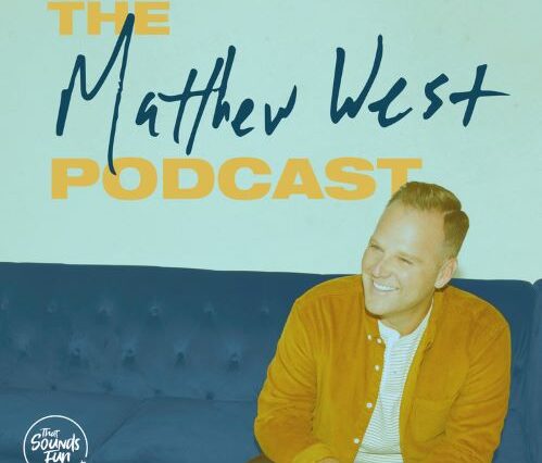 MATTHEW WEST LAUNCHES "THE MATTHEW WEST PODCAST"