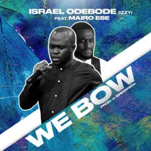 WE BOW- ISRAEL ODEBODE