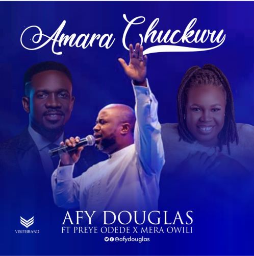 Afy Douglas - Amara Chukwu (Reprise) ft Preye Odede x Mera.
