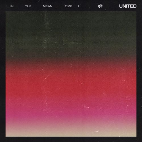 HILLSONG UNITED RELEASES "IN THE MEANTIME"