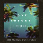 KirkFranklin, Wyclef Jean_Love Theory Remix