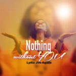 MUSIC EP- NOTHING WITHOUT YOU- LYDIA JIM-AGADA
