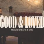 TRAVIS GREENE - GOOD AND LOVED..