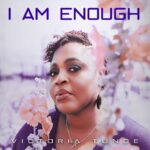 VICTORIA TUNDE- 'I AM ENOUGH'